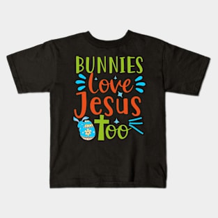 Bunnies Love Jesus Too, Happy Easter gift, Easter Bunny Gift, Easter Gift For Woman, Easter Gift For Kids, Carrot gift, Easter Family Gift, Easter Day, Easter Matching. Kids T-Shirt